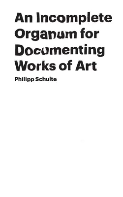 Un organum incompleto para documentar obras de arte - An Incomplete Organum for Documenting Works of Art