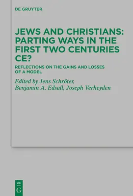 Judíos y cristianos: la separación en los dos primeros siglos de nuestra era: Reflexiones sobre las ganancias y pérdidas de un modelo - Jews and Christians - Parting Ways in the First Two Centuries Ce?: Reflections on the Gains and Losses of a Model