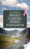 Cómo convertirse en enfermera orientadora en cáncer de mama - Becoming a Breast Cancer Nurse Navigator
