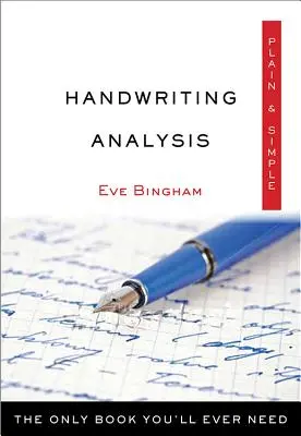 Análisis de la escritura simple y llanamente: El único libro que necesitará - Handwriting Analysis Plain & Simple: The Only Book You'll Ever Need