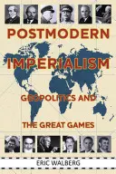 El imperialismo posmoderno: Geopolítica y Grandes Juegos - Postmodern Imperialism: Geopolitics and the Great Games