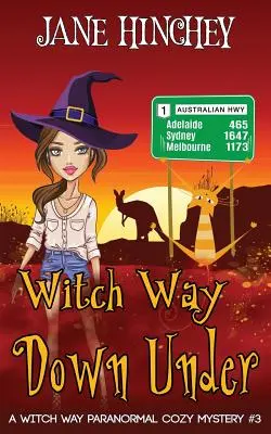 Witch Way Down Under: A Witch Way Paranormal Cozy Mystery #3