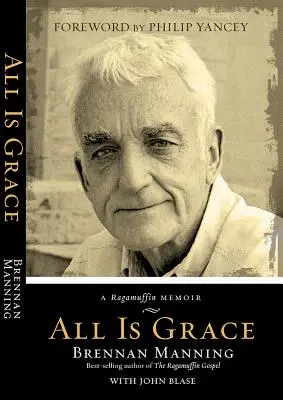 Todo es Gracia: Memorias de un pilluelo - All Is Grace: A Ragamuffin Memoir