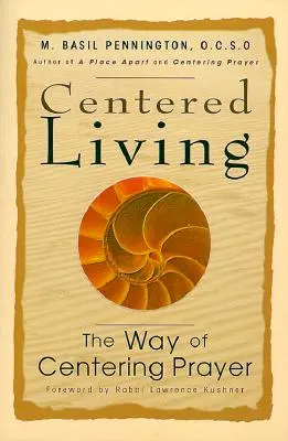 La vida centrada: El camino de la oración centrada - Centered Living: The Way of Centering Prayer