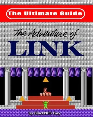 NES Classic: La guía definitiva de The Legend Of Zelda 2 - NES Classic: The Ultimate Guide to The Legend Of Zelda 2