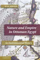 Naturaleza e Imperio en el Egipto Otomano: Una historia medioambiental - Nature and Empire in Ottoman Egypt: An Environmental History