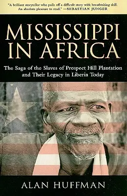 Mississippi en África: La saga de los esclavos de la plantación Prospect Hill y su legado en la Liberia actual - Mississippi in Africa: The Saga of the Slaves of Prospect Hill Plantation and Their Legacy in Liberia Today