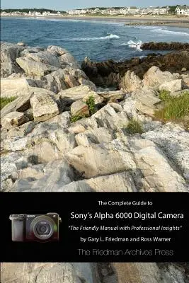 Guía completa de la cámara A6000 de Sony (Edición en blanco y negro) - The Complete Guide to Sony's A6000 Camera (B&W edition)