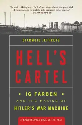 El cártel del infierno: Ig Farben y la fabricación de la máquina de guerra de Hitler - Hell's Cartel: Ig Farben and the Making of Hitler's War Machine