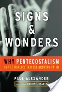 Signos y maravillas: Por qué el pentecostalismo es la fe de más rápido crecimiento en el mundo - Signs and Wonders: Why Pentecostalism Is the World's Fastest Growing Faith