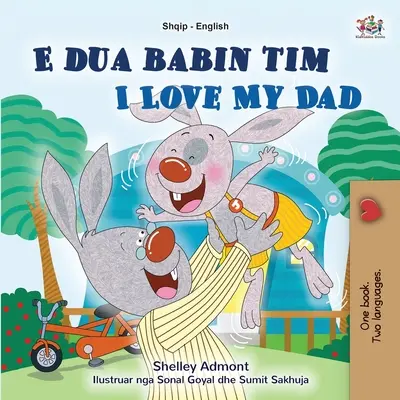 I Love My Dad (Libro bilingüe albanés-inglés para niños) - I Love My Dad (Albanian English Bilingual Book for Kids)