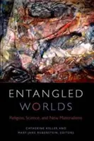 Mundos enredados: religión, ciencia y nuevos materialismos - Entangled Worlds: Religion, Science, and New Materialisms