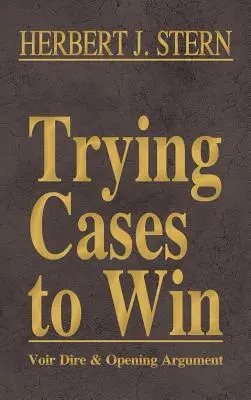 Trying Cases to Win Vol. 1: Voir Dire y alegato inicial - Trying Cases to Win Vol. 1: Voir Dire and Opening Argument