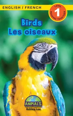 Birds / Les oiseaux: Bilingüe (Inglés / Francés) (Anglais / Franais) ¡Animales que marcan la diferencia! (Lecturas atractivas, Nivel 1) - Birds / Les oiseaux: Bilingual (English / French) (Anglais / Franais) Animals That Make a Difference! (Engaging Readers, Level 1)