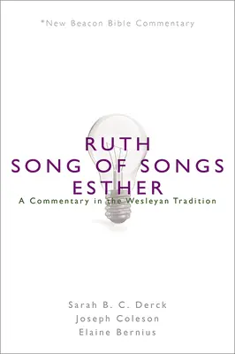 Nbbc, Ruth/Song of Songs/Esther: Un comentario según la tradición wesleyana - Nbbc, Ruth/Song of Songs/Esther: A Commentary in the Wesleyan Tradition