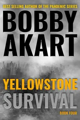 Yellowstone: Supervivencia: Un thriller de supervivencia postapocalíptico - Yellowstone: Survival: A Post-Apocalyptic Survival Thriller