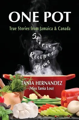 One Pot: Historias reales de Jamaica y Canadá, recetas, poemas - One Pot: True Stories from Jamaica & Canada, Recipes, Poems