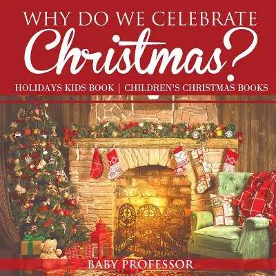 ¿Por qué celebramos la Navidad? Holidays Kids Book - Libros infantiles de Navidad - Why Do We Celebrate Christmas? Holidays Kids Book - Children's Christmas Books