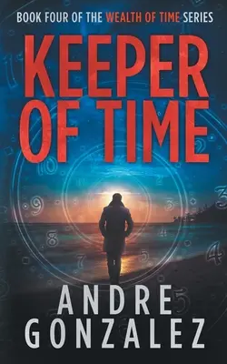 El guardián del tiempo (Serie La riqueza del tiempo, Libro 4) - Keeper of Time (Wealth of Time Series, Book 4)