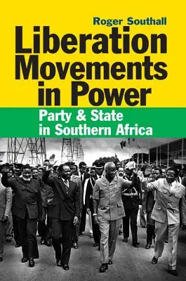 Movimientos de liberación en el poder: Partido y Estado en África Austral - Liberation Movements in Power: Party and State in Southern Africa