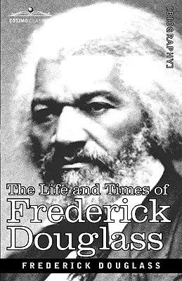 Vida y época de Frederick Douglass - The Life and Times of Frederick Douglass