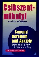 Más allá del aburrimiento y la ansiedad: Experimentar la fluidez en el trabajo y el ocio - Beyond Boredom and Anxiety: Experiencing Flow in Work and Play