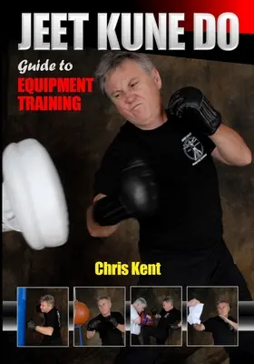 Jeet Kune Do: Guía para el entrenamiento con equipo - Jeet Kune Do: Guide to Equipment Training