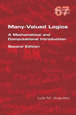 Lógica multivaluada: introducción matemática y computacional. Segunda edición - Many-Valued Logics: A Mathematical and Computational Introduction. Second Edition