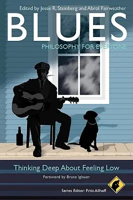 Blues - Filosofía para todos: Pensar en profundidad sobre la depresión - Blues - Philosophy for Everyone: Thinking Deep about Feeling Low