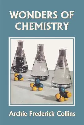 Maravillas de la química (Clásicos de ayer) - Wonders of Chemistry (Yesterday's Classics)