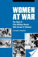 Mujeres en guerra: la historia de cincuenta enfermeras militares que sirvieron en Vietnam - Women at War: The Story of Fifty Military Nurses Who Served in Vietnam