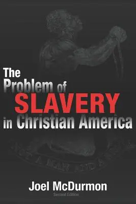 El Problema de la Esclavitud en la América Cristiana: Una historia ético-jurídica de la esclavitud y el racismo americanos - The Problem of Slavery in Christian America: An Ethical-Judicial History of American Slavery and Racism