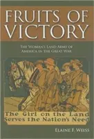 Frutos de la victoria: El Ejército Femenino de Tierra de América en la Gran Guerra - Fruits of Victory: The Woman's Land Army of America in the Great War