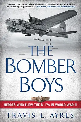 Los bombarderos: héroes que pilotaron los B-17 en la Segunda Guerra Mundial - The Bomber Boys: Heroes Who Flew the B-17s in World War II