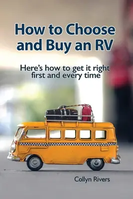 Cómo elegir y comprar una autocaravana: Cómo acertar a la primera y en todo momento - How to Choose and Buy an RV: Here's how to get it right first and every time