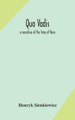 Quo vadis: una narración de la época de Nerón - Quo vadis: a narrative of the time of Nero