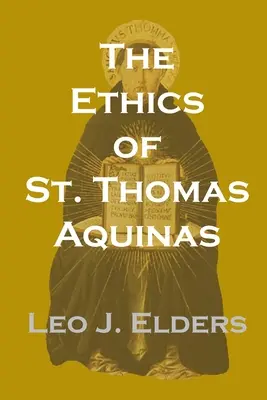 La ética de Santo Tomás de Aquino - The Ethics of St. Thomas Aquinas