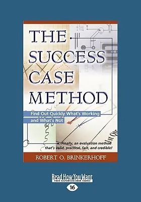 El método de los casos de éxito: Averigüe rápidamente lo que funciona y lo que no (Letra grande 16pt) - The Success Case Method: Find Out Quickly What's Working and What's Not (Large Print 16pt)