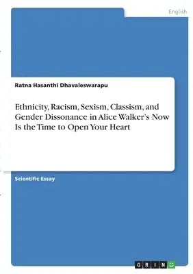 Etnicidad, racismo, sexismo, clasismo y disonancia de género en Ahora es el momento de abrir tu corazón, de Alice Walker - Ethnicity, Racism, Sexism, Classism, and Gender Dissonance in Alice Walker's Now Is the Time to Open Your Heart