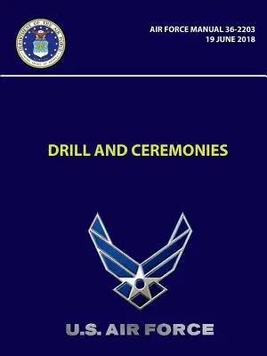 Simulacros y ceremonias - Air Force Manual 36-2203 (19 de junio de 2018) - Drill and Ceremonies - Air Force Manual 36-2203 (19 June 2018)