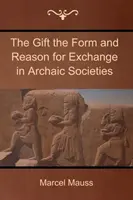 El don: forma y razón del intercambio en las sociedades arcaicas - The Gift the Form and Reason for Exchange in Archaic Societies