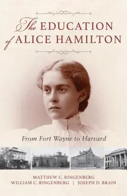 La educación de Alice Hamilton: De Fort Wayne a Harvard - The Education of Alice Hamilton: From Fort Wayne to Harvard