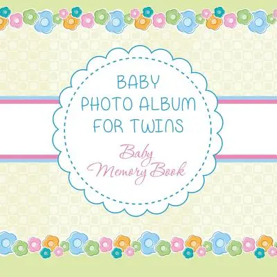 Álbum de fotos de bebé para gemelos: Libro de recuerdos para bebés - Baby Photo Album for Twins: Baby Memory Book