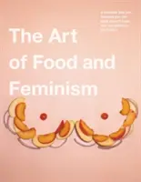 El arte de la comida y el feminismo - The Art of Food and Feminism