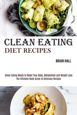 Recetas de Dieta de Alimentación Limpia: La mejor sopa de letras impresa de la historia de la humanidad - Clean Eating Diet Recipes: Clean Eating Meals to Reset Your Body, Metabolism and Weight Loss