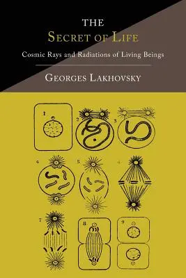 El Secreto de la Vida: Rayos cósmicos y radiaciones de los seres vivos - The Secret of Life: Cosmic Rays and Radiations of Living Beings