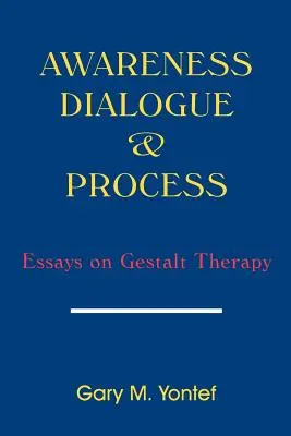 Conciencia, diálogo y proceso: Ensayos sobre terapia Gestalt - Awareness, Dialogue & Process: Essays on Gestalt Therapy