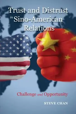 Confianza y desconfianza en las relaciones sino-americanas: Desafío y oportunidad - Trust and Distrust in Sino-American Relations: Challenge and Opportunity