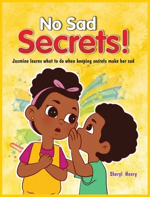 ¡Sin secretos tristes! Jasmine aprende qué hacer cuando los secretos la entristecen. - No Sad Secrets! Jasmine learns what to do when keeping secrets make her sad