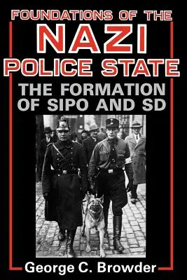 Fundamentos del Estado policial nazi: La formación del Sipo y el SD - Foundations of the Nazi Police State: The Formation of Sipo and SD
